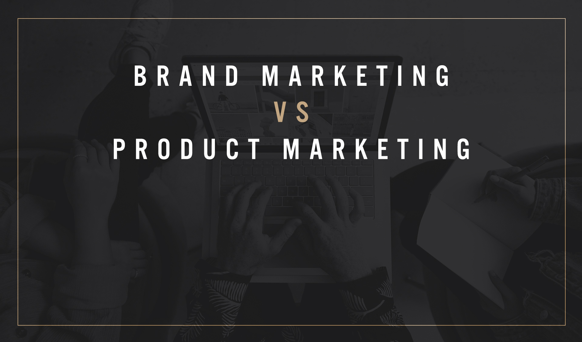 Brand Marketing Vs Product Marketing